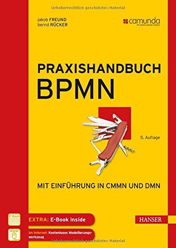 Praxishandbuch BPMN: Mit Einführung in CMMN und DMN