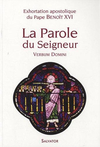 Verbum Domini : la parole du Seigneur du pape Benoît XVI aux évêques, au clergé, aux personnes consacrées et aux fidèles laïcs sur la parole de Dieu dans la vie et dans la mission de l'Eglise : exhortation apostolique post-synodale