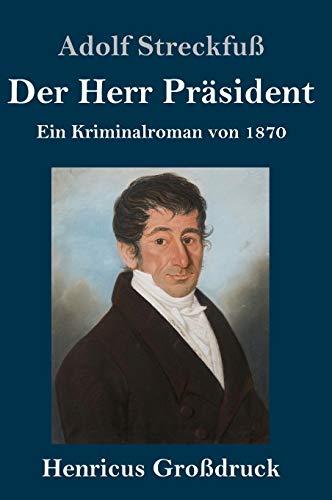 Der Herr Präsident (Großdruck): Ein Kriminalroman von 1870