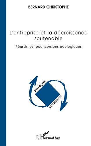 L'entreprise et la décroissance soutenable : réussir les conversions écologiques