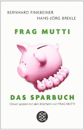 Frag Mutti. Das Sparbuch: Clever sparen mit den Machern von Frag Mutti