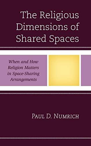 The Religious Dimensions of Shared Spaces: When and How Religion Matters in Space-Sharing Arrangements