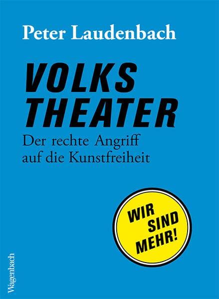 Volkstheater - Der rechte Angriff auf die Kunstfreiheit (Allgemeines Programm - Sachbuch)