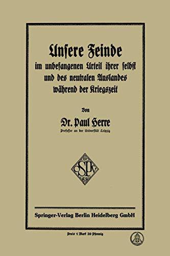 Unsere Feinde im unbefangenen Urteil ihrer selbst und des neutralen Auslandes während der Kriegszeit