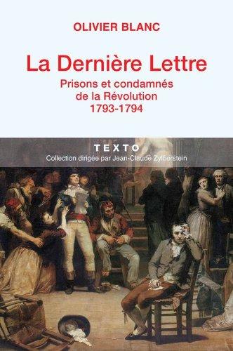 La dernière lettre : prisons et condamnés de la Révolution : 1793-1794