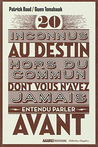 20 inconnus au destin hors du commun dont vous n'avez jamais entendu parler avant