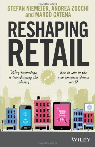 Reshaping Retail: Why Technology Is Transforming the Industry and How to Win in the New Consumer Driven World