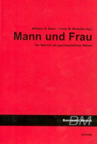 Mann und Frau. Der Mensch als geschlechtliches Wesen