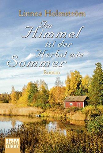 Im Himmel ist der Herbst wie Sommer: Roman (Allgemeine Reihe. Bastei Lübbe Taschenbücher)