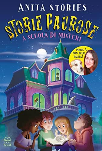 Storie paurose. A scuola di misteri (Narrativa)