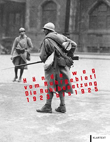 Hände weg vom Ruhrgebiet!: Die Ruhrbesetzung 1923–1925