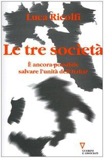 Le tre società. È ancora possibile salvare l'unità dell'Italia? Italia 2006: terzo rapporto sul cambiamento sociale