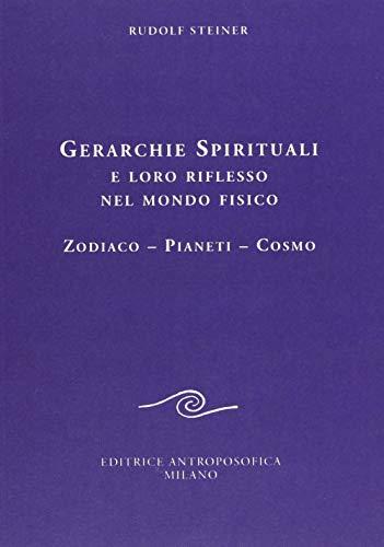 Gerarchie spirituali e loro riflesso nel mondo fisico. Zodiaco-Pianeti-Cosmo (Conferenze esoteriche)