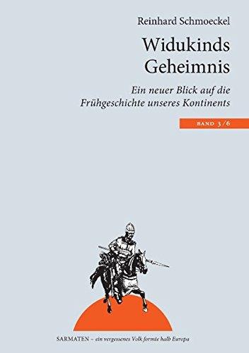 Widukinds Geheimnis: Ein neuer Blick auf die Frühgeschichte unseres Kontinents (Sarmaten: Ein vergessenes Volk formte halb Europa)