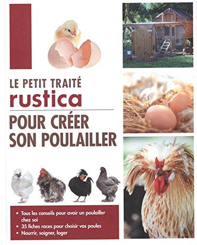 Le petit traité Rustica pour créer son poulailler