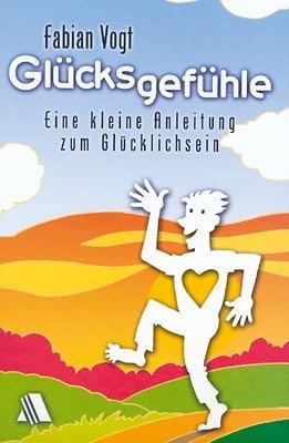 Glücksgefühle: Eine kleine Anleitung zum Glücklichsein - Buch und Musik-CD