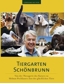 Tiergarten Schönbrunn: Von der Menagerie des Kaisers zu Helmut Pechlaners Zoo der glücklichen Tiere