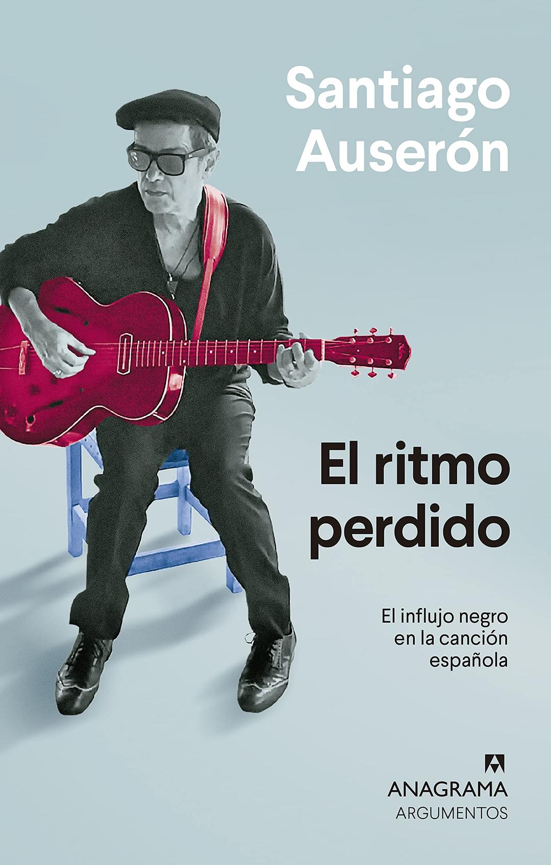 El ritmo perdido: El influjo negro en la canción española (Argumentos, Band 560)