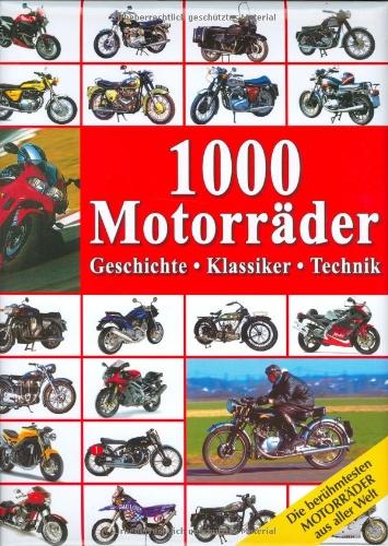 1000 Motorräder: Geschichte, Klassiker, Technik