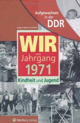 Aufgewachsen in der DDR - WIR vom Jahrgang 1971 - Kindheit und Jugend