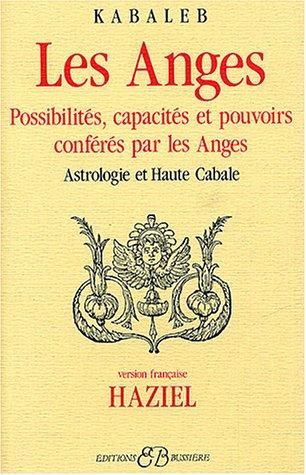 Les Anges : possibilités, capacités et pouvoirs conférés par les anges, astrologie et haute cabale.