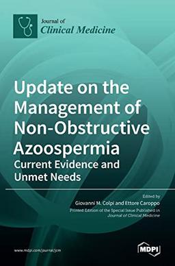 Update on the Management of Non-Obstructive Azoospermia: Current Evidence and Unmet Needs