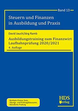 Ausbildungstraining zum Finanzwirt Laufbahnprüfung 2020/2021: Steuern und Finanzen in Ausbildung und Praxis Band 13