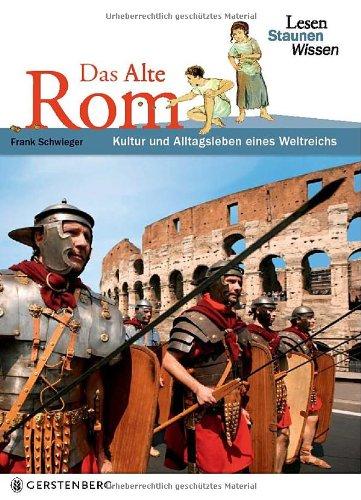 Das Alte Rom. Lesen Staunen Wissen