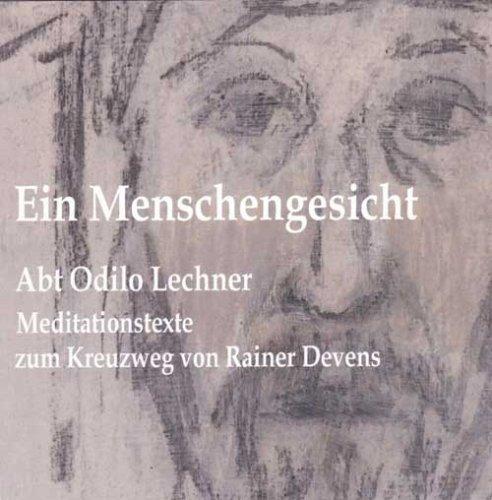 Ein Menschengesicht: Meditationstexte zum Kreuzweg von Rainer Devens