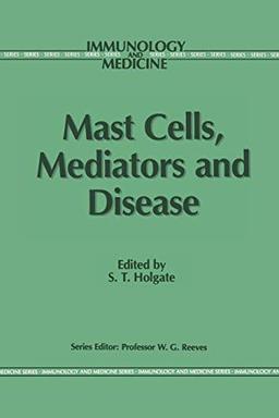 Mast Cells, Mediators and Disease (Immunology and Medicine, 7, Band 7)