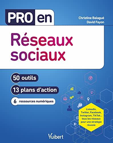 Réseaux sociaux : 50 outils, 13 plans d'action, 6 ressources numériques