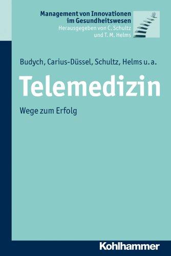 Telemedizin: Wege zum Erfolg. Management von Innovationen im Gesundheitswesen