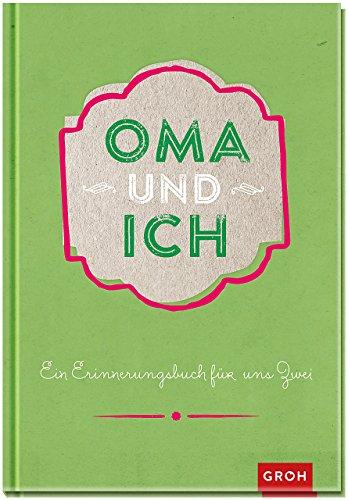 Oma und ich: Ein Erinnerungsbuch für uns Zwei