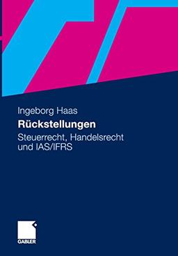 Rückstellungen: Steuerrecht, Handelsrecht und IAS/IFRS