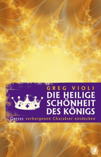 Die heilige Schönheit des Königs: Gottes verborgenen Charakter entdecken