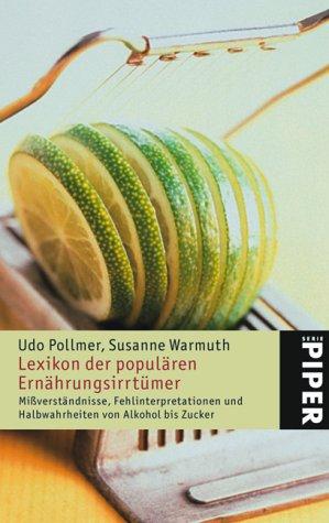 Lexikon der populären Ernährungsirrtümer: Mißverständnisse, Fehlinterpretationen und Halbwahrheiten von Alkohol bis Zucker