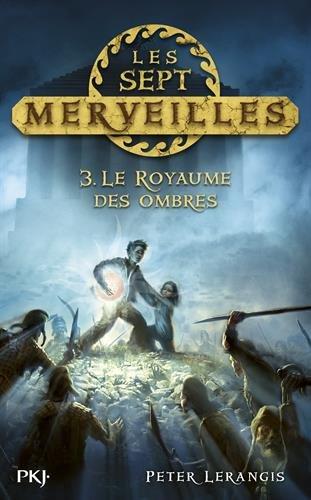 Les sept merveilles. Vol. 3. Le royaume des ombres