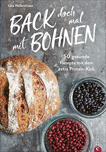 Back doch mal mit Bohnen - 50 proteinreiche Trendrezepte von Pizza bis Brownie. Das Backbuch für die gesunde Proteinküche mit überwiegend glutenfreien Rezepten.