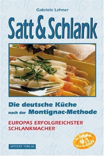 Satt & Schlank. Die deutsche Küche nach der Montignac-Methode.