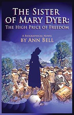 The Sister of Mary Dyer: The High Price of Freedom