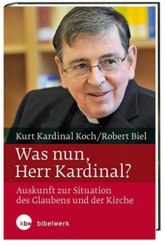 Was nun, Herr Kardinal?: Auskunft zur Situation des Glaubens und der Kirche