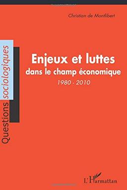 Enjeux et luttes dans le champ économique, 1980-2010