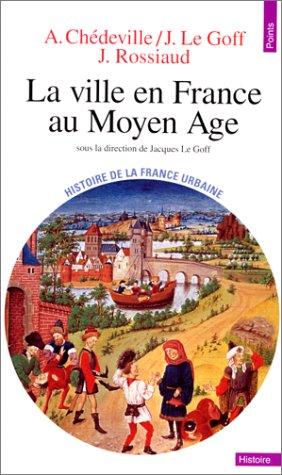 Histoire de la France urbaine. Vol. 2. La ville en France au Moyen Age : des Carolingiens à la Renaissance