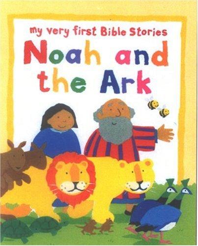 Noah and the Ark (My Very First Bible Stories)