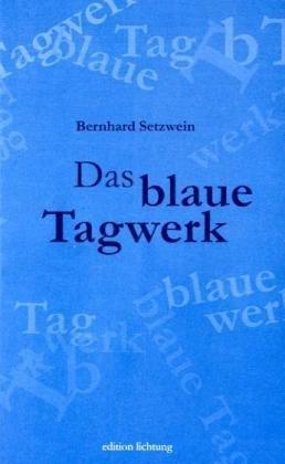 Das blaue Tagwerk: Fast nichts 1997 bis 2009