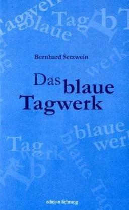 Das blaue Tagwerk: Fast nichts 1997 bis 2009