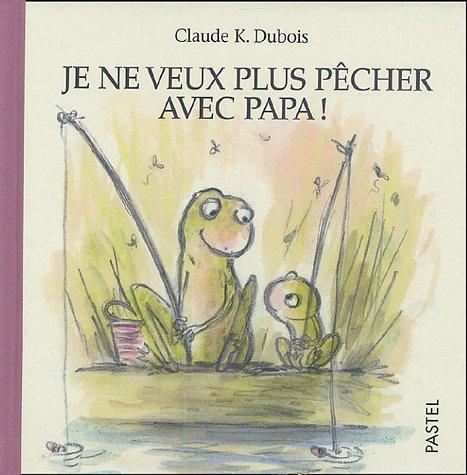 Je ne veux plus pêcher avec papa !