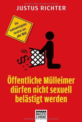 Öffentliche Mülleimer dürfen nicht sexuell belästigt werden: Die wahnwitzigsten Gesetze aus aller Welt