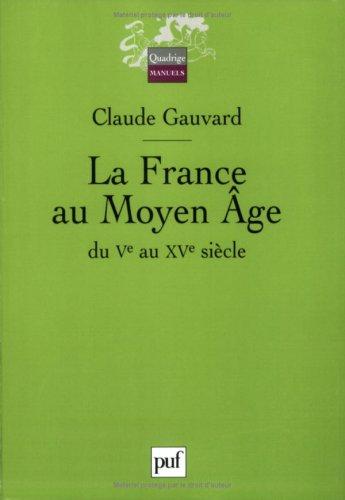 La France au Moyen Age du Ve au XVe siècle