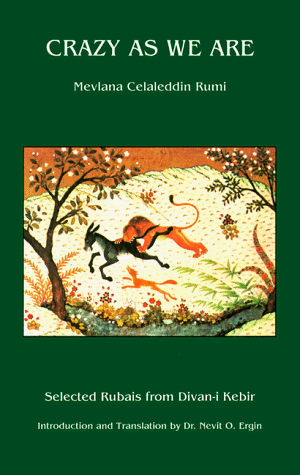 Crazy as We Are: Selected Rubais from the Divan-i-kebir of Meviana Celaleddin Rumi